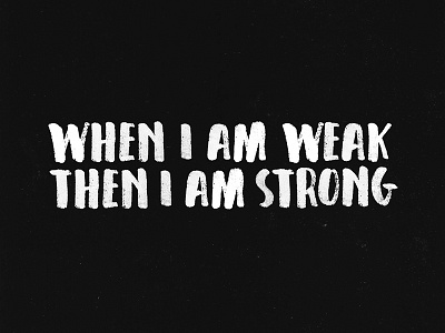 When I Am Weak...