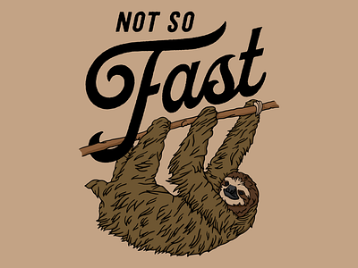 Not So Fast animal graphic t illustration ironic sloth tshirt