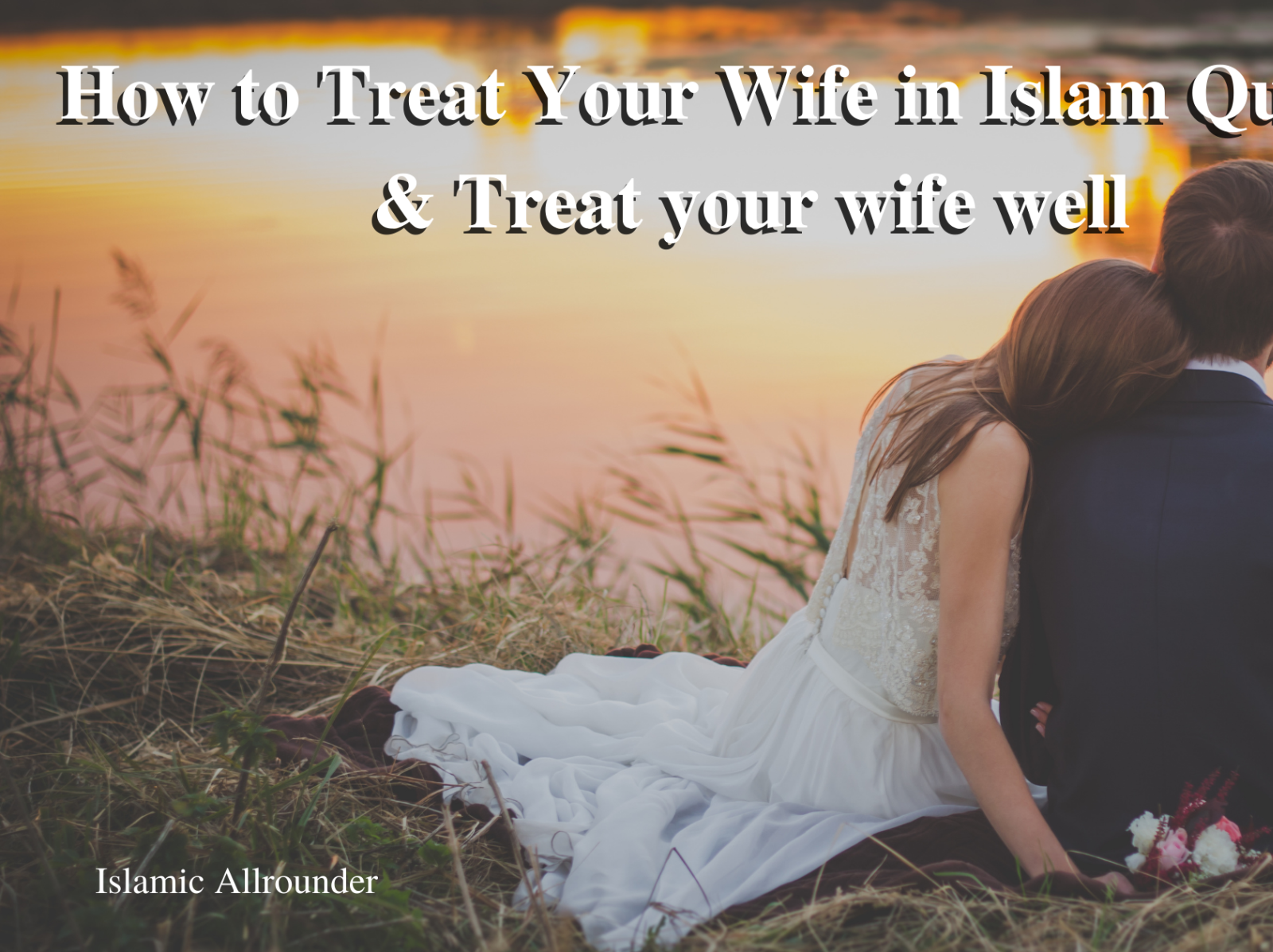 How to Treat Your Wife in Islam Quotes & Treat your wife well by