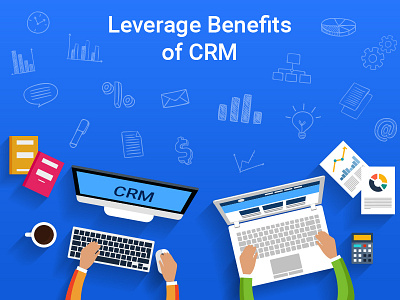 Leverage the Benefits of a CRM