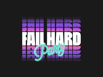 Fail Hard Party