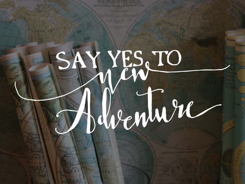 Say Yes To New Adventure adventure exercise fun hand drawn hand lettering illustrator lettering maps practice travel vector