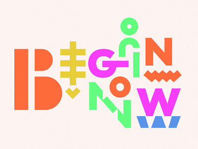 Begin Now color geometric type typography