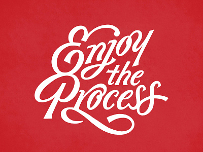 Enjoy the Process
