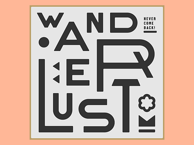 Wanderlust bold branding design illustration lettering letters type typedesign typography vector