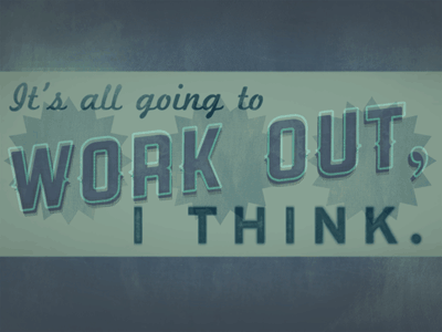It's all going to work out. I Think. experiment retro rocket type typography vintage weathered