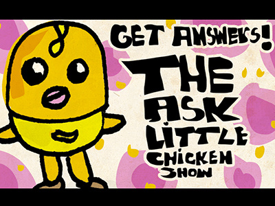 The Ask Little Chicken Show cute