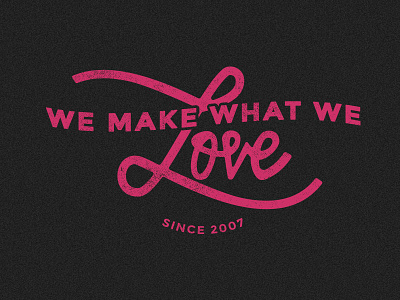 We Make What We Love grunge letters love texture typography