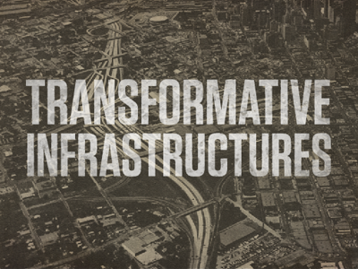 Transformative Infrastructures