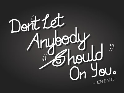Dont let anyone Should on you - Handlettering font handlettering quote typography