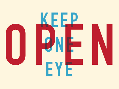 Keep One Eye Open