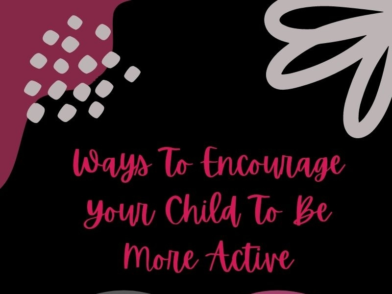 Ways To Encourage Your Child To Be More Active by Learning Mantraa on