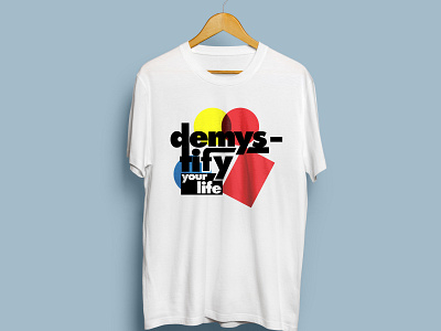 Demystify your life cloth design merch print shirt tshirt