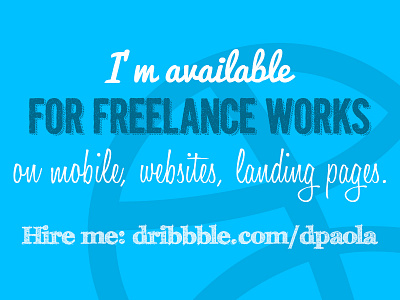 I'm available for freelance available dpaola dribbble freela freelance freelancer full full time hourly job jobs landing landing page mobile part part time rate website work works