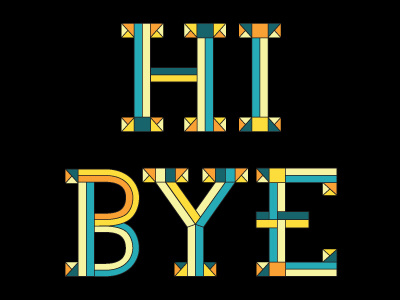 HI and BYE