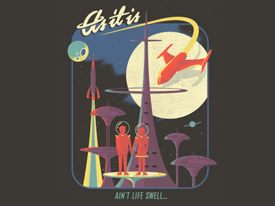 As It Is - Aint Life Swell apparel futuristic retro rocket space tomorrow land