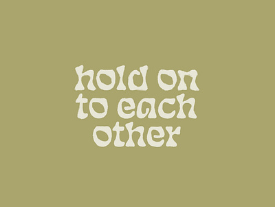 Hold on 60s art nouveau funky type hold on to each other lettering type