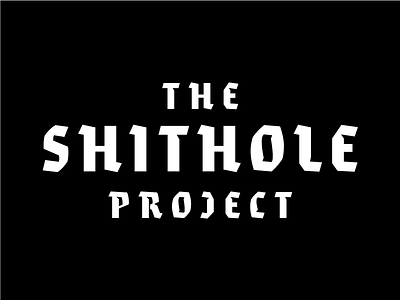 The Shithole Project