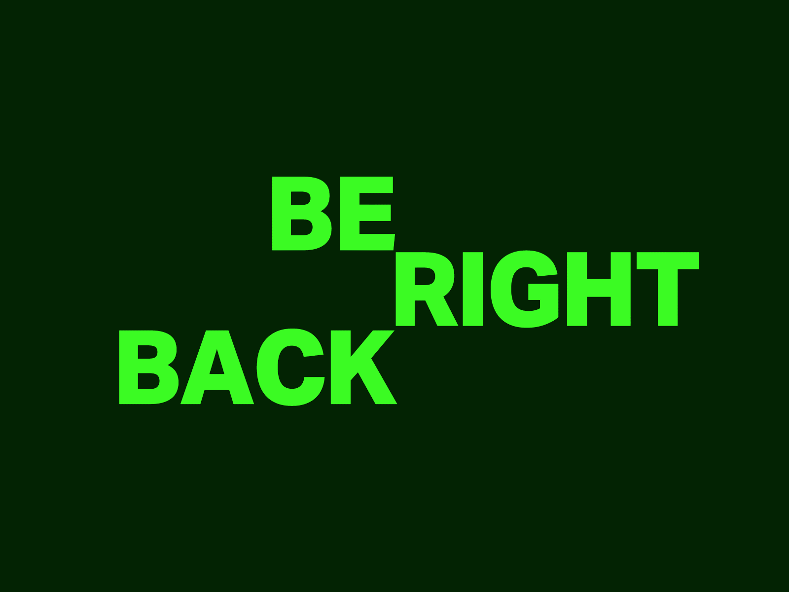 Be Right Back animating type brb favorite colors gif green motion graphic motiondesign moving ohhhhh