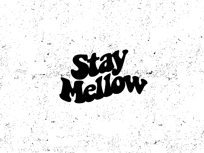 Stay Mellow black dust typography