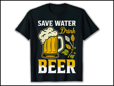 SAVE WATER DRINK BEER T-SHIRT DESIGN, BEER T-SHIRT DESIGN.