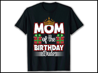 Mom of the Birthday Dude T-Shirt Design, Best T-Shirt Design. amazon t shirts clothing design custom t shirt custom t shirt graphic t shirt merch by amazon t shirt art t shirt design t shirt design t shirt designer t shirt designs t shirt illustration tee teesdesign teeshirt teespring trendy t shirt tshirt tshirts typography t shirt