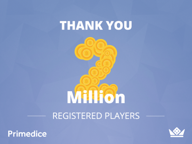 Thanks to 2 Million Registed players 2 dice followers million players primedice registers thanks