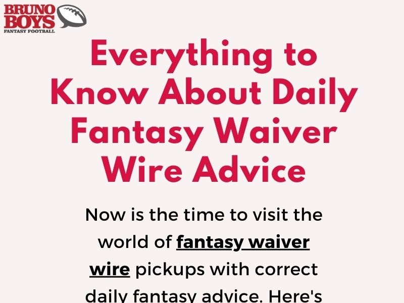 Everything to Know About Daily Fantasy Waiver Wire Advice by Bruno Boys