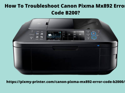 How To Troubleshoot Canon Pixma Mx892 Error Code B200? By Alex Paul On ...