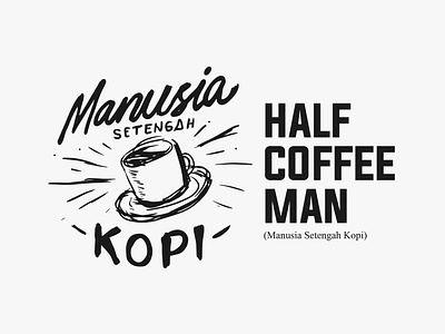 HALF COFFEE MAN - Lettering apparel badge branding graphic design handdrawn illustration logo tshirt typography