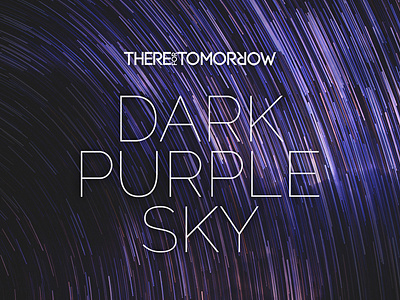 Dark Purple Sky. album art art bands branding design identity logo music photography there for tomorrow