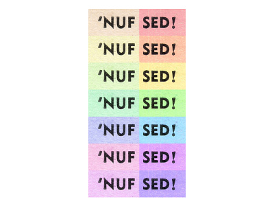 'Nuf Sed! apparel colors design rainbow retro type typography vintage