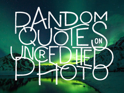 Random Quotes on Uncredited Photo lettering photo quotes type typography