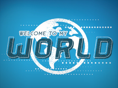 Welcome To My World blue earth type world