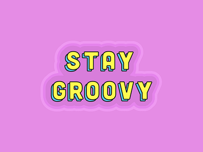Stay Grooooooovy