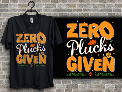 Zero plucks given t-shirt design (Thanksgiving t-shirt)