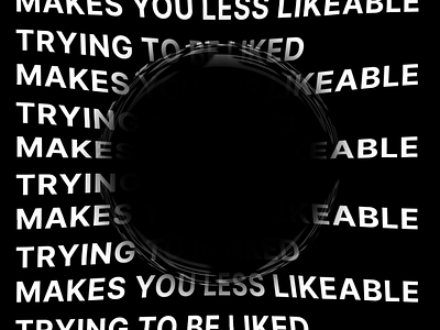 "Trying To Be Liked Makes You Less Likeable" - Typography Visual animation minimal typography