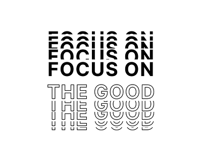 "Focus on the Good" - Motion Typography focus on the good motion graphics motion typography motiongraphics