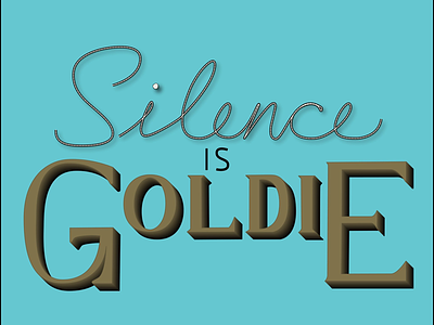 Silence is Goldie illustrator typography