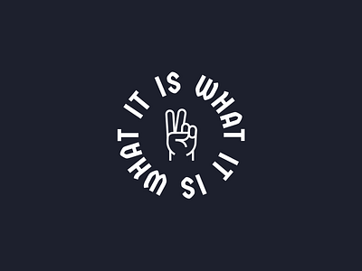 It Is What It Is badge hand logo mark peace sign symbol