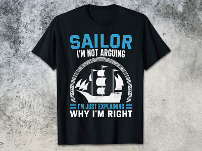 SAILOR I'M NOT ARGUING I'M JUST EXPLAINING WHY I'M RIGHT design t shirts online