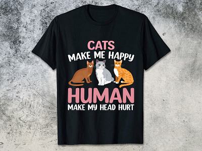 CATS MAKE ME HAPPY HUMAN MAKE MY HEAD HURT animation t shirt cat t shirt design cats cats lover t shirt cats t shirt cats t shirt 2023 design graphic design illustration t shirt design typography vector