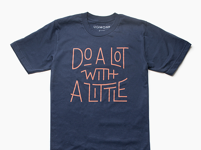 Do A Lot With A Little apparel hand lettering lettering tee tshirt typography ugmonk