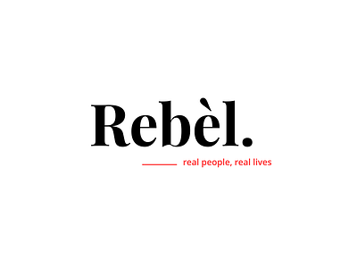 Rèbel. Real people, real lives graphic design logo magazine wordmark