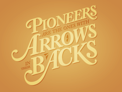 Pioneers are the Ones with Arrows in Their Backs