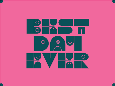 Best Day Ever best best day day debut lettering retro type