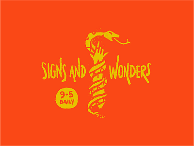 Signs and Wonders 9-5 Daily.