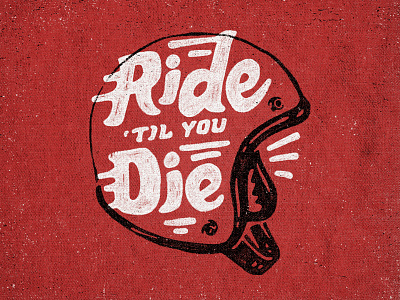Ride Til You Die design helment joe horacek little mountain motorcycle printing ridetilyoudie screen printing shirt spring type typography vintage