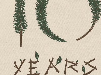 ten year pine and twigs design drawing hand drawn illustration joe horacek lettering little mountain print shoppe nature procreate sketch type typography