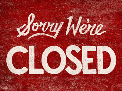 Sorry We're Closed illustration little mountain screen printing sign type typography